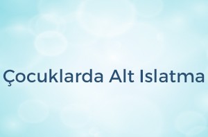 alt ıslatma