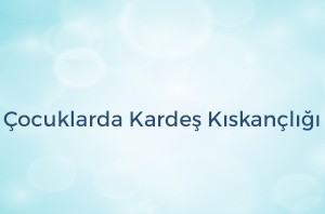 kardeş kıskançlığı